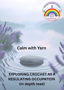 (In depth read) Calm with Yarn: Exploring Crochet as a Regulating Occupation - A Mixed-Methods Study of Emotional Wellbeing, Attentional Regulation, and Self-Care in Adult Crocheters